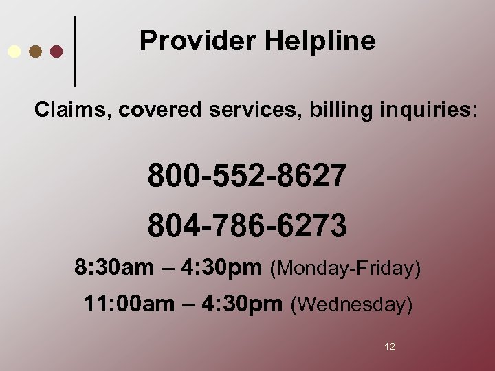 Provider Helpline Claims, covered services, billing inquiries: 800 -552 -8627 804 -786 -6273 8: