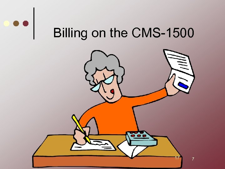 Billing on the CMS-1500 17 7 