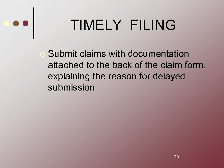 TIMELY FILING ¢ Submit claims with documentation attached to the back of the claim