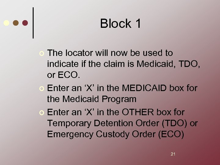 Block 1 The locator will now be used to indicate if the claim is