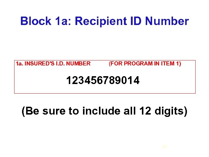 Block 1 a: Recipient ID Number 1 a. INSURED'S I. D. NUMBER (FOR PROGRAM