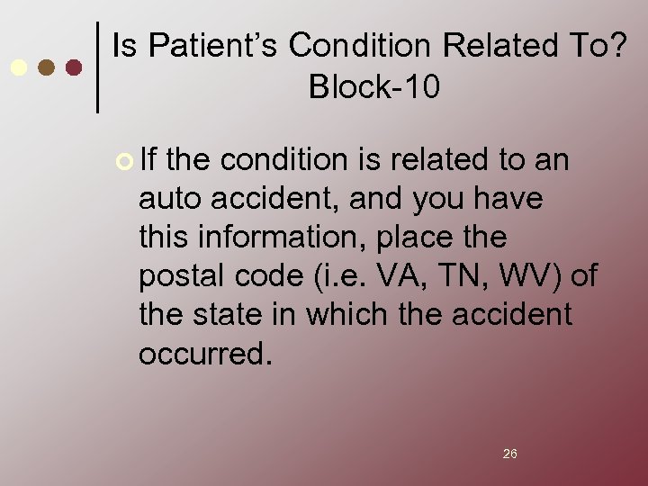 Is Patient’s Condition Related To? Block-10 ¢ If the condition is related to an