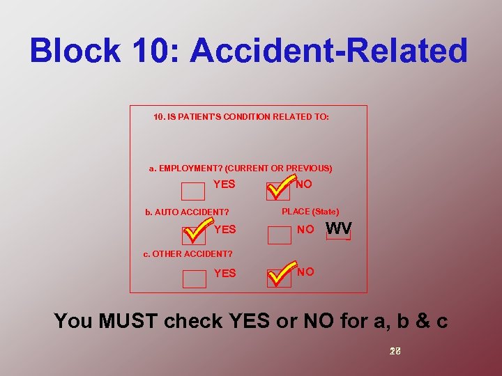 Block 10: Accident-Related 10. IS PATIENT'S CONDITION RELATED TO: a. EMPLOYMENT? (CURRENT OR PREVIOUS)