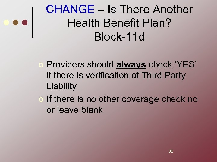 CHANGE – Is There Another Health Benefit Plan? Block-11 d Providers should always check