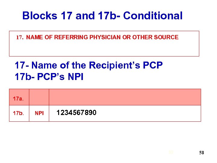 Blocks 17 and 17 b- Conditional 17. NAME OF REFERRING PHYSICIAN OR OTHER SOURCE