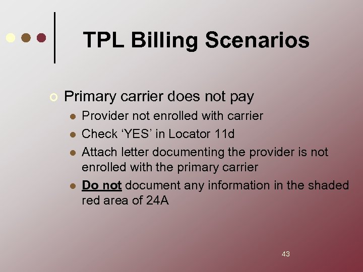 TPL Billing Scenarios ¢ Primary carrier does not pay l l Provider not enrolled