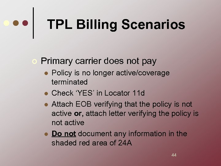 TPL Billing Scenarios ¢ Primary carrier does not pay l l Policy is no