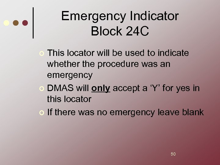 Emergency Indicator Block 24 C This locator will be used to indicate whether the