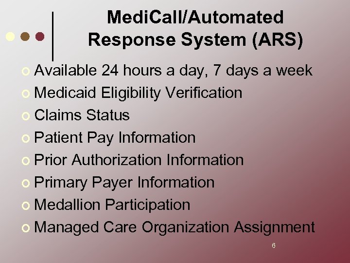 Medi. Call/Automated Response System (ARS) ¢ Available 24 hours a day, 7 days a