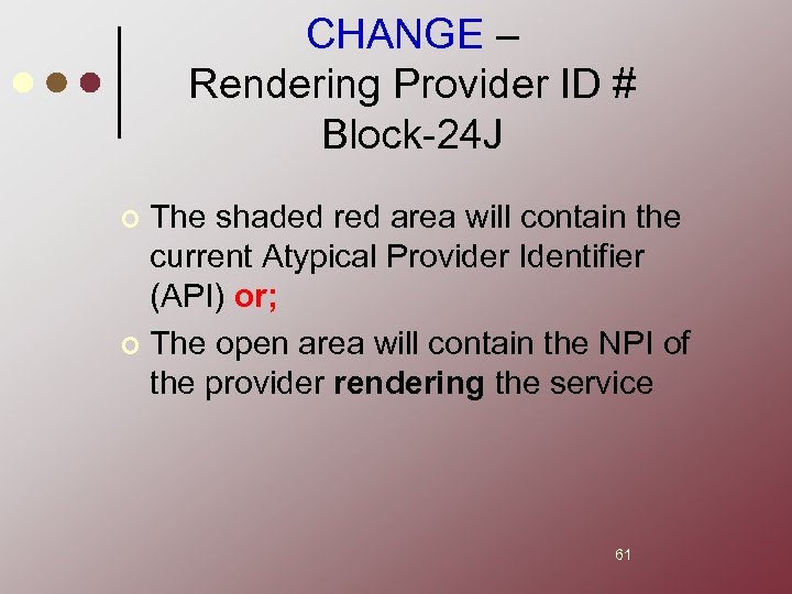 CHANGE – Rendering Provider ID # Block-24 J The shaded red area will contain