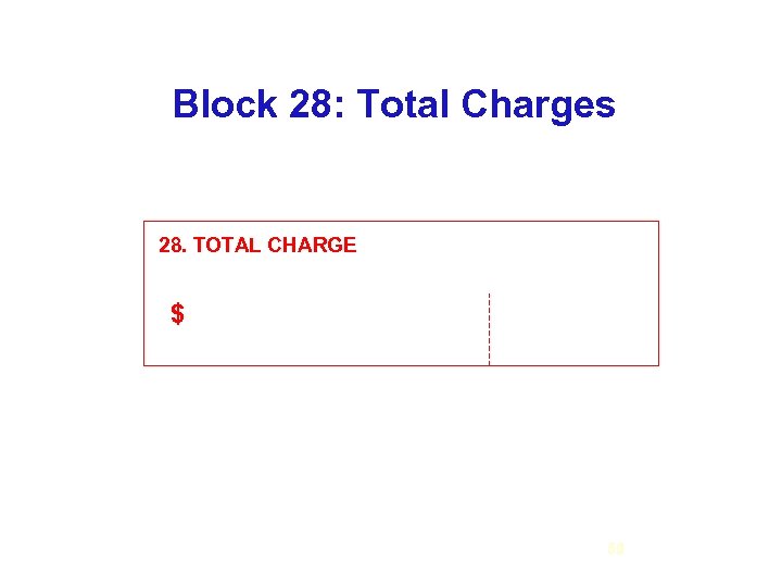 Block 28: Total Charges 28. TOTAL CHARGE $ 66 52 