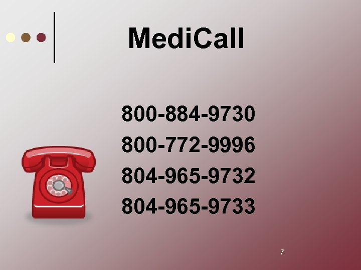 Medi. Call 800 -884 -9730 800 -772 -9996 804 -965 -9732 804 -965 -9733