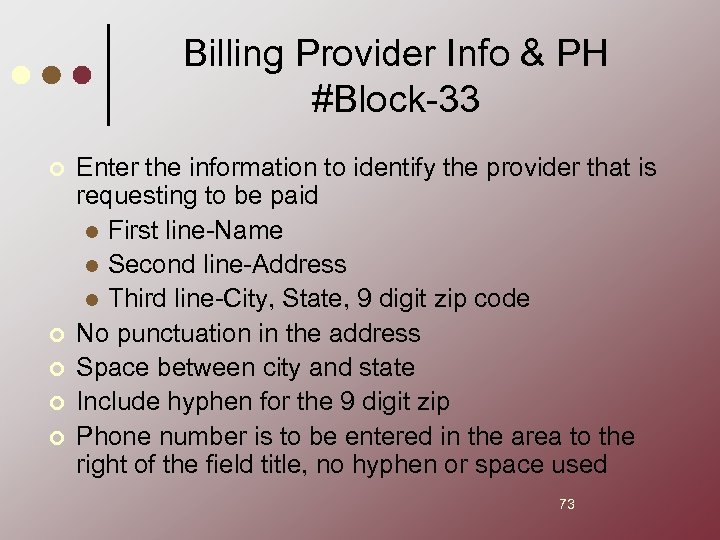 Billing Provider Info & PH #Block-33 ¢ ¢ ¢ Enter the information to identify