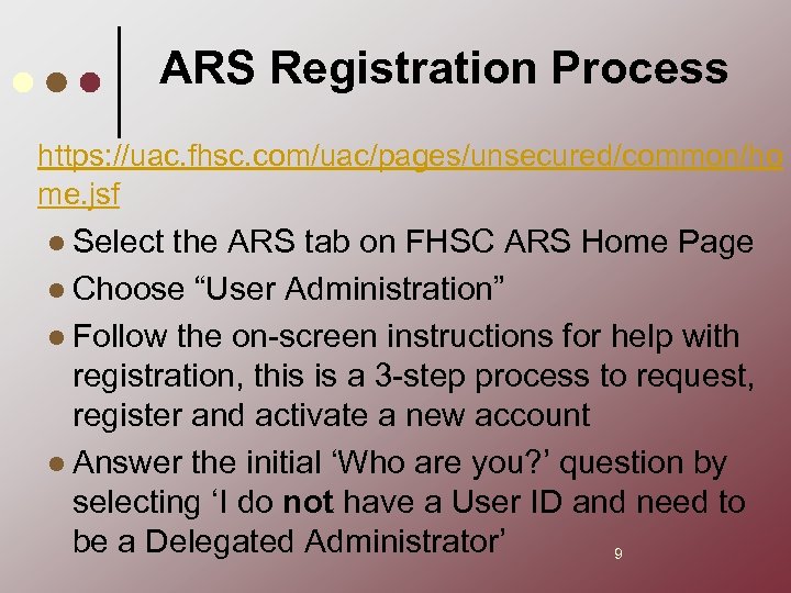 ARS Registration Process https: //uac. fhsc. com/uac/pages/unsecured/common/ho me. jsf l Select the ARS tab