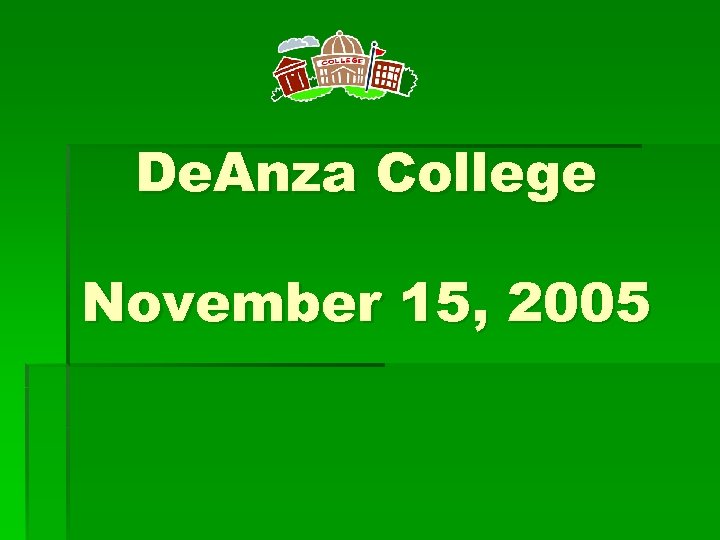 De. Anza College November 15, 2005 