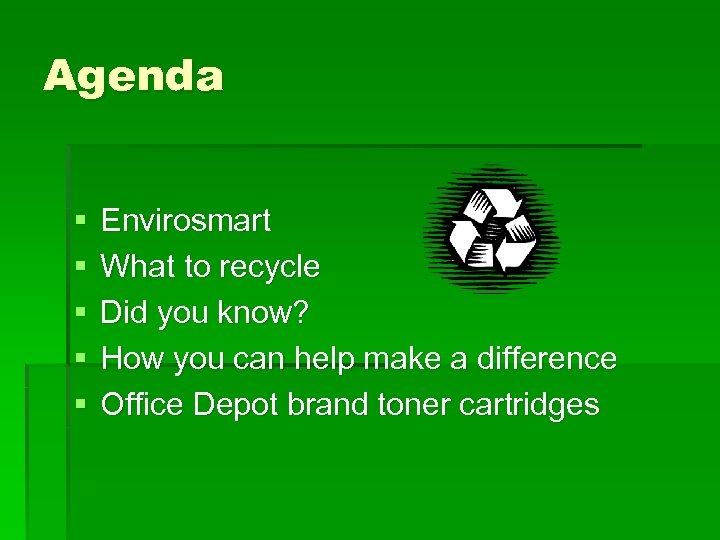 Agenda § § § Envirosmart What to recycle Did you know? How you can