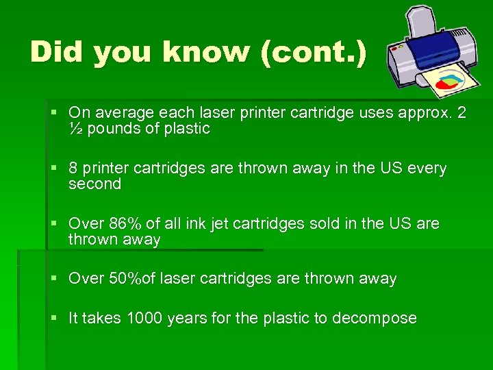 Did you know (cont. ) § On average each laser printer cartridge uses approx.