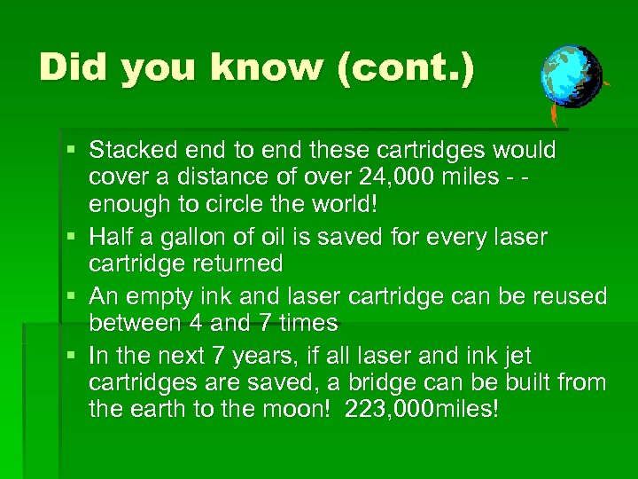Did you know (cont. ) § Stacked end to end these cartridges would cover
