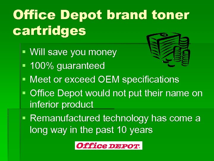 Office Depot brand toner cartridges § § Will save you money 100% guaranteed Meet