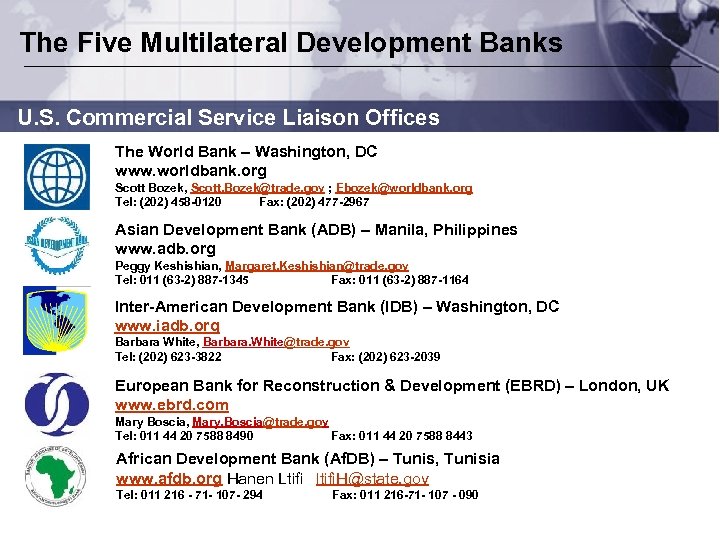 The Five Multilateral Development Banks U. S. Commercial Service Liaison Offices The World Bank