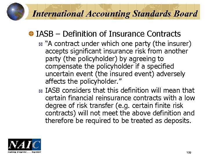 International Accounting Standards Board IASB – Definition of Insurance Contracts “A contract under which