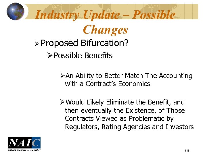 Industry Update – Possible Changes Ø Proposed Bifurcation? ØPossible Benefits ØAn Ability to Better