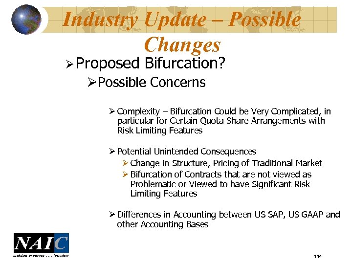 Industry Update – Possible Changes Ø Proposed Bifurcation? ØPossible Concerns Ø Complexity – Bifurcation