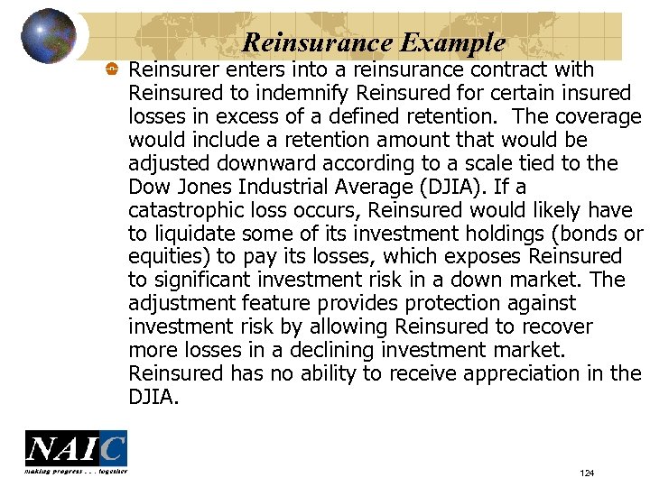 Reinsurance Example Reinsurer enters into a reinsurance contract with Reinsured to indemnify Reinsured for