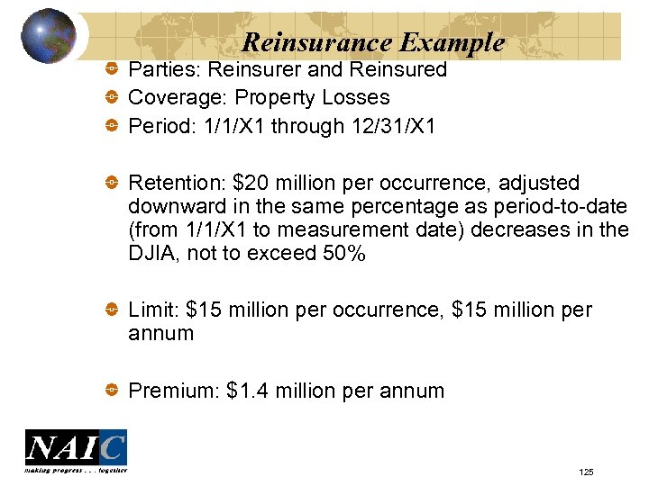 Reinsurance Example Parties: Reinsurer and Reinsured Coverage: Property Losses Period: 1/1/X 1 through 12/31/X