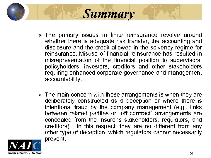 Summary Ø The primary issues in finite reinsurance revolve around whethere is adequate risk