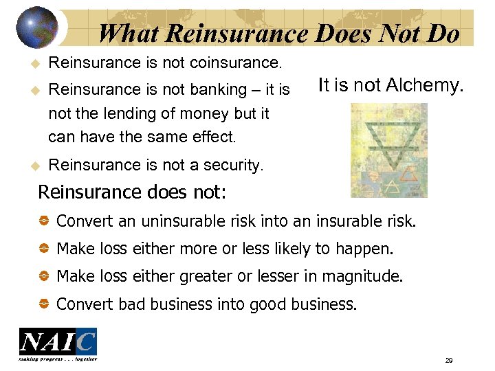 What Reinsurance Does Not Do u Reinsurance is not coinsurance. u Reinsurance is not