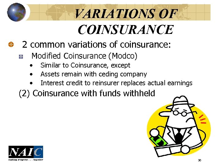 VARIATIONS OF COINSURANCE 2 common variations of coinsurance: Modified Coinsurance (Modco) • • •