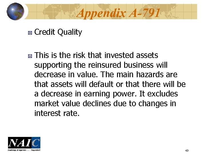 Appendix A-791 Credit Quality This is the risk that invested assets supporting the reinsured