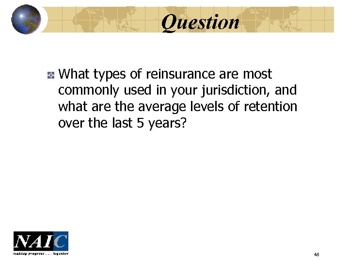 Question What types of reinsurance are most commonly used in your jurisdiction, and what