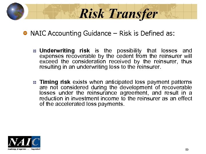 Risk Transfer NAIC Accounting Guidance – Risk is Defined as: Underwriting risk is the