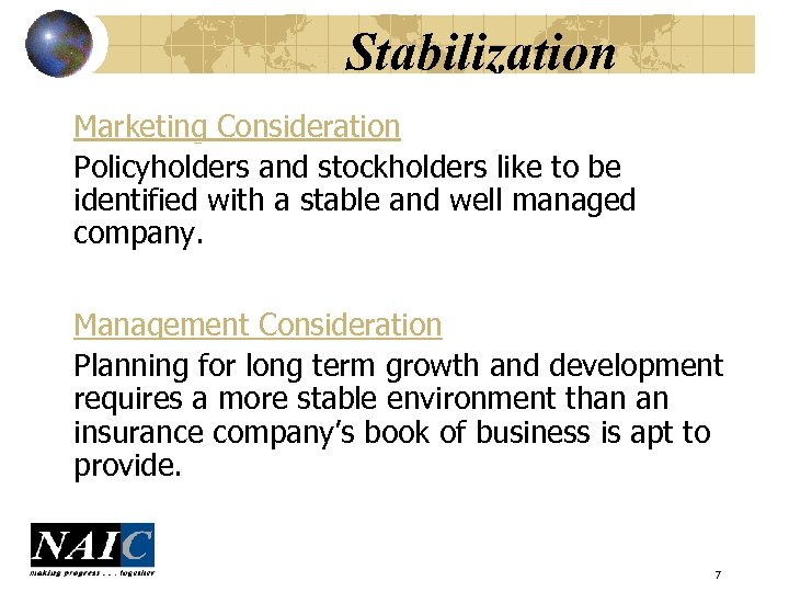 Stabilization Marketing Consideration Policyholders and stockholders like to be identified with a stable and