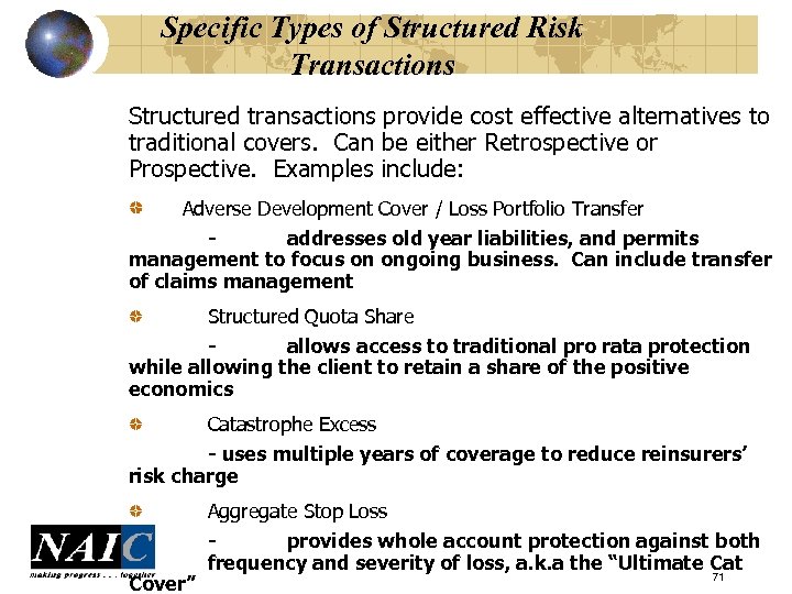 Specific Types of Structured Risk Transactions Structured transactions provide cost effective alternatives to traditional