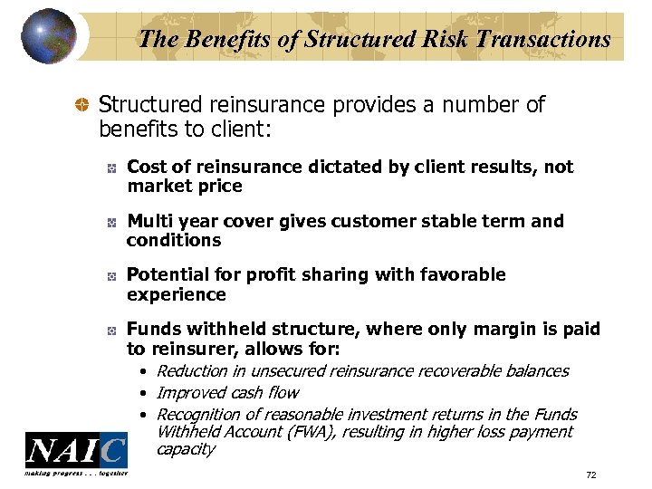 The Benefits of Structured Risk Transactions Structured reinsurance provides a number of benefits to