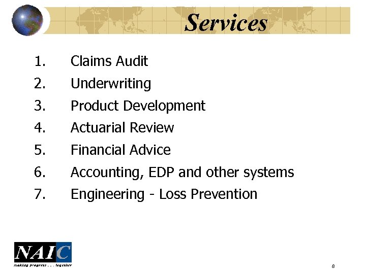 Services 1. Claims Audit 2. Underwriting 3. Product Development 4. Actuarial Review 5. Financial