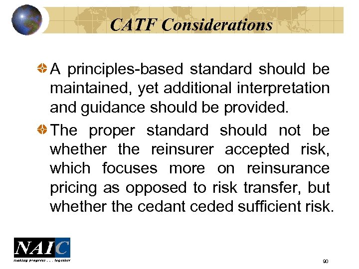 CATF Considerations A principles-based standard should be maintained, yet additional interpretation and guidance should