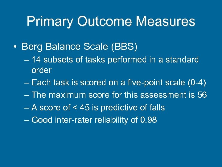 Primary Outcome Measures • Berg Balance Scale (BBS) – 14 subsets of tasks performed