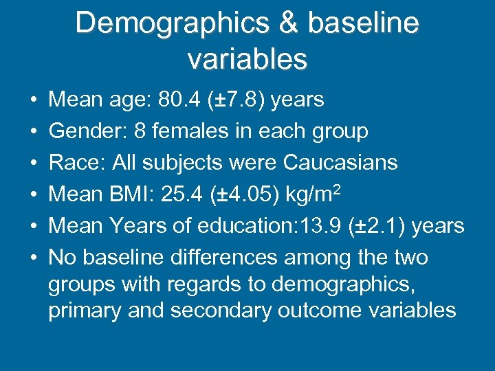 Demographics & baseline variables • • • Mean age: 80. 4 (± 7. 8)