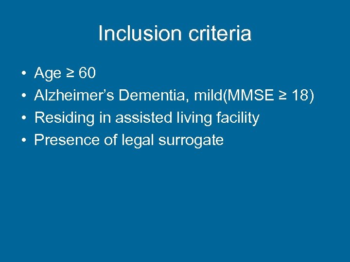 Inclusion criteria • • Age ≥ 60 Alzheimer’s Dementia, mild(MMSE ≥ 18) Residing in