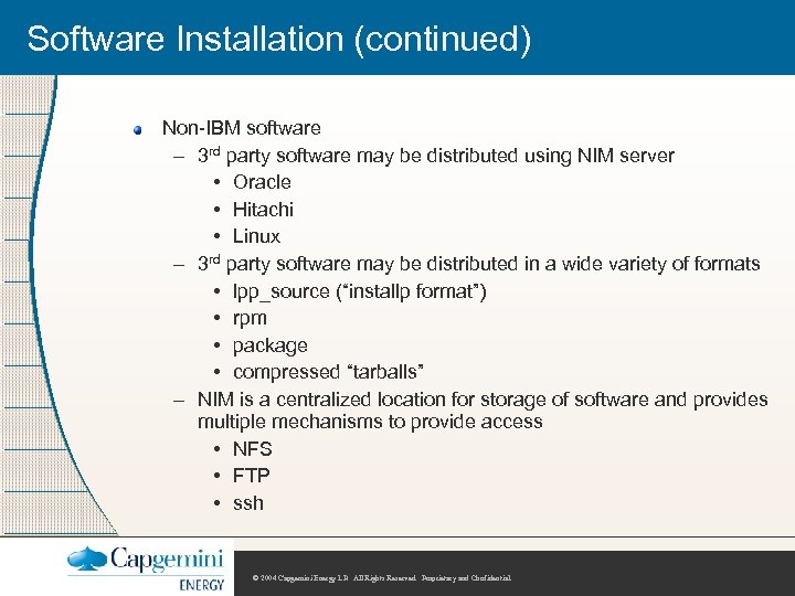 Software Installation (continued) Non-IBM software – 3 rd party software may be distributed using