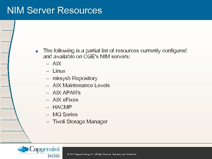 NIM Server Resources The following is a partial list of resources currently configured and