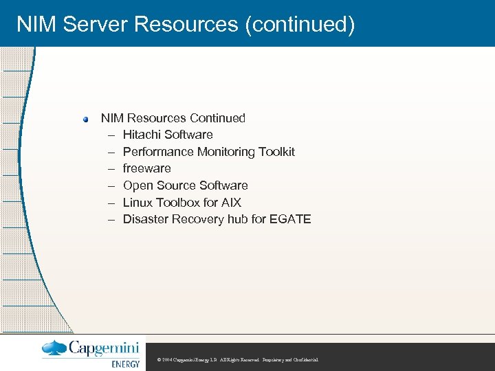 NIM Server Resources (continued) NIM Resources Continued – Hitachi Software – Performance Monitoring Toolkit