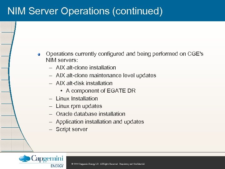 NIM Server Operations (continued) Operations currently configured and being performed on CGE's NIM servers: