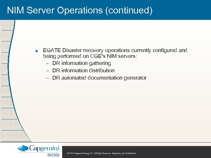 NIM Server Operations (continued) EGATE Disaster recovery operations currently configured and being performed on