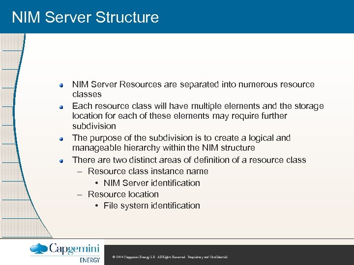 NIM Server Structure NIM Server Resources are separated into numerous resource classes Each resource