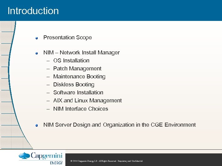 Introduction Presentation Scope NIM – Network Install Manager – OS Installation – Patch Management